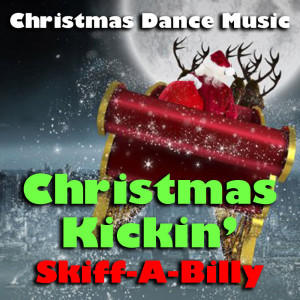 Skiff-A-Billy的專輯Christmas Kickin' Christmas Dance Music