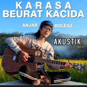 Album Karasa Beurat Kacida (Akustik) from Anjar Boleaz