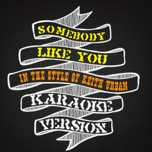 Karaoke - Ameritz的專輯Somebody Like You (In the Style of Keith Urban) [Karaoke Version] - Single