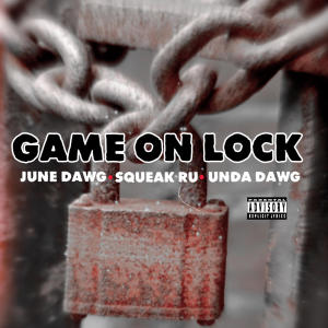 June Dawg的專輯GAME ON LOCK (feat. Squeak Ru & Unda Dawg) (Explicit)
