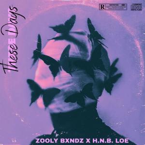 收聽Zooly Bxndz的These Days (feat. Zooly Bxndz & H.N.B. LOE) (Explicit)歌詞歌曲