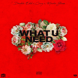 Album What U Need (Explicit) oleh Double Edd