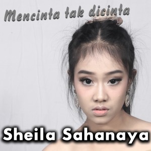 Dengarkan lagu Mencinta Tak Dicinta nyanyian Sheila Sahanaya dengan lirik
