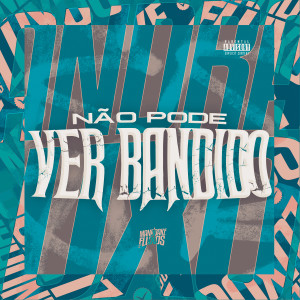Dengarkan lagu Não pode ver bandido (Explicit) nyanyian MC Neguinho do ITR dengan lirik