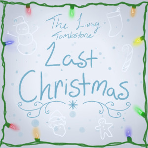 ดาวน์โหลดและฟังเพลง Last Christmas พร้อมเนื้อเพลงจาก The Living Tombstone