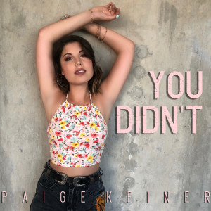 收听Paige Keiner的You Didn't歌词歌曲