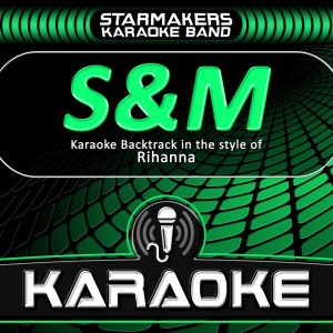 ดาวน์โหลดและฟังเพลง S&M (Karaoke Backtrack in the style of Rihanna) (Karaoke) พร้อมเนื้อเพลงจาก Starmakers Karaoke Band