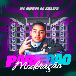 Dengarkan lagu Paredão Moderação nyanyian Mc Menor do Helipa dengan lirik