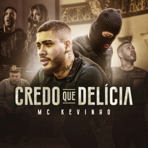 ดาวน์โหลดและฟังเพลง Credo que delícia พร้อมเนื้อเพลงจาก Mc Kevinho