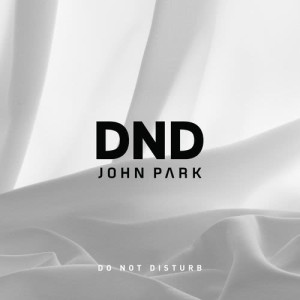 收聽John Park的DND (Do Not Disturb)歌詞歌曲