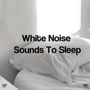 !!!" White Noise Sounds To Sleep "!!!