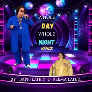 Listen to WHOLE DAY WHOLE NIGHT.wav (Remix) song with lyrics from Bappi Lahiri