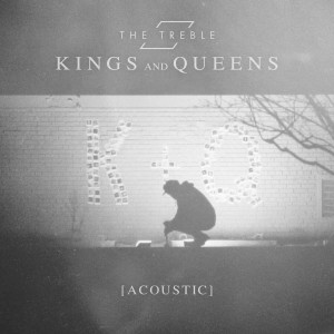 收聽The Treble的Kings and Queens (Acoustic)歌詞歌曲