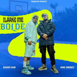 收聽Saider Sam的Ilaake Me Bolde (feat. King Smokey) (Explicit)歌詞歌曲
