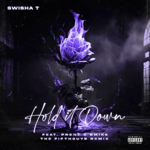 Swisha T的專輯Hold It Down (feat. Prznt) [The FifthGuys Remix]