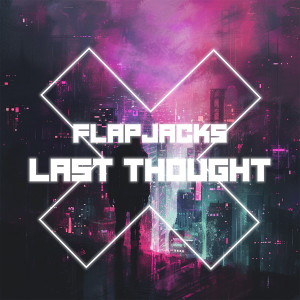 Album Last Thought oleh Flapjacks