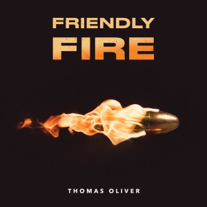 Thomas Oliver的專輯Friendly Fire