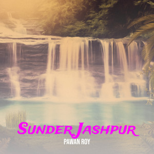 收听Pawan Roy的Sunder Jashpur歌词歌曲