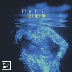 Listen to Be With You (Deek Cloud Remix) song with lyrics from LUCY