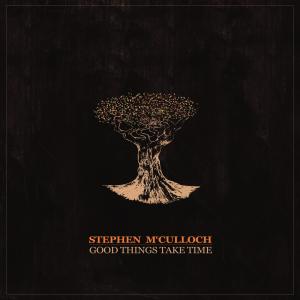 ดาวน์โหลดและฟังเพลง Good Things Take Time พร้อมเนื้อเพลงจาก Stephen McCulloch