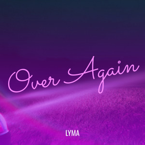 Listen to Over Again (Explicit) song with lyrics from LYMA