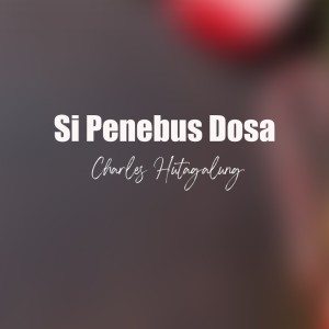 Charles Hutagalung的專輯Si Penebus Dosa