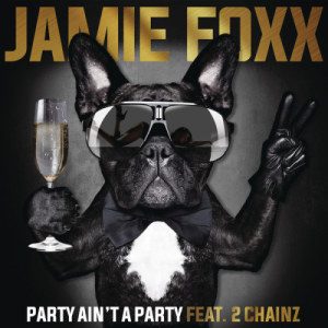 ดาวน์โหลดและฟังเพลง Party Ain't A Party (Clean) พร้อมเนื้อเพลงจาก Jamie Foxx