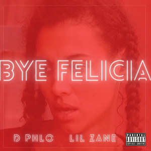 Lil Zane的專輯Bye Felicia (Explicit)