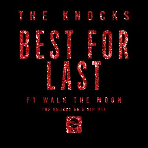 Best For Last (feat. Walk The Moon) [The Knocks 55.5 VIP Mix] (The Knocks 55.5 VIP Mix)