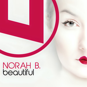 收听Norah B.的Beautiful (Original Mix)歌词歌曲