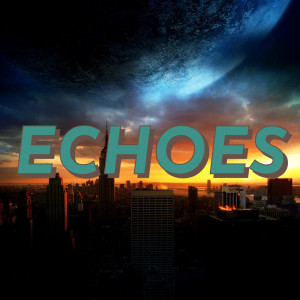 Echoes (Explicit)