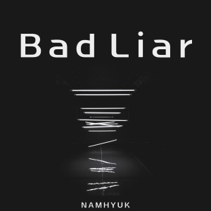 Album Bad Liar oleh K-Hunter