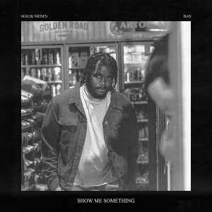 Listen to Show Me Something song with lyrics from Malik Moses