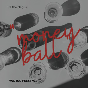 H the Negus的專輯Money Ball (Explicit)