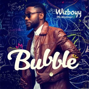 ดาวน์โหลดและฟังเพลง Bubble พร้อมเนื้อเพลงจาก Wizboyy