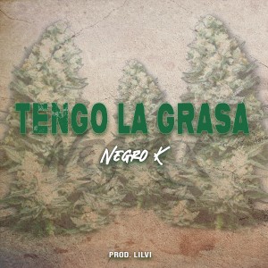 Negro K的專輯Tengo la Grasa (Explicit)