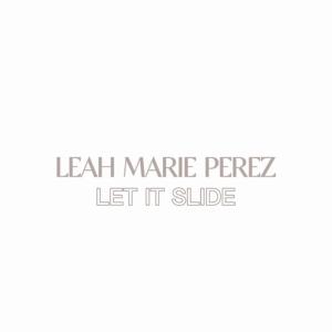 收聽Leah Marie Perez的Let It Slide歌詞歌曲