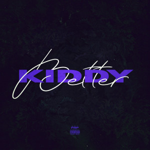 Listen to Better (Explicit) song with lyrics from Kiddy