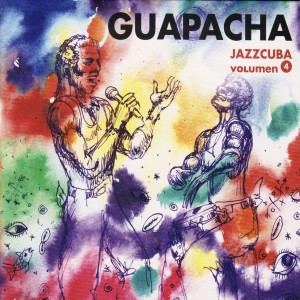 Jazzcuba, Vol. 4: Guapachá