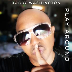 Bobby Washington的專輯Play Around (Album Version)
