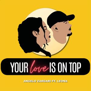 收聽Angelo Zargari的Your Love Is On Top (feat. Leona)歌詞歌曲