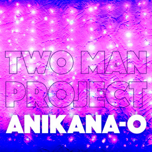 Listen to Anikana-O (Cut Mix) song with lyrics from Two Man Project