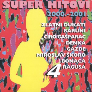 Razni izvođači的專輯Super Hitovi 2000. - 2001. Br. 4