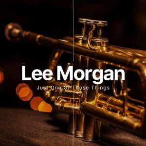 Album Just One Of Those Things from Lee Morgan