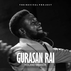 收聽Roland Mbande的Gurasan Rai歌詞歌曲