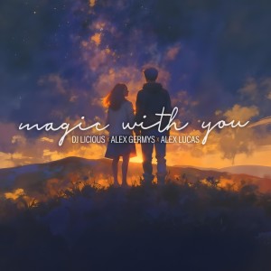收聽DJ Licious的Magic With You歌詞歌曲