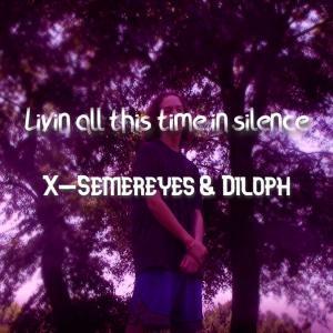 收聽X-Semereyes的Livin all this time in silence歌詞歌曲