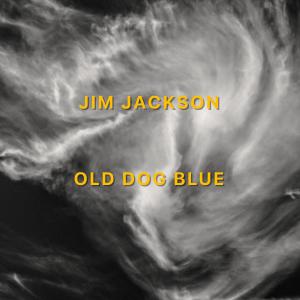 Jim Jackson的专辑Old Dog Blue (2020 Remaster)