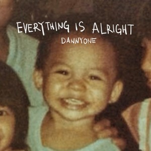 Dengarkan lagu Everything Is Alright nyanyian DannyOne 温力铭 dengan lirik