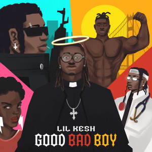 Lil Kesh的專輯Good Bad Boy